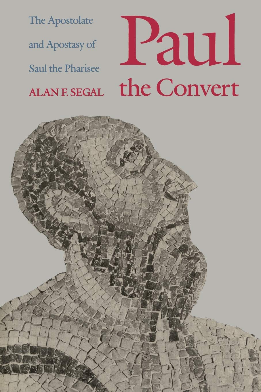 Paul the Convert: The Apostolate and Apostasy of Saul the Ph