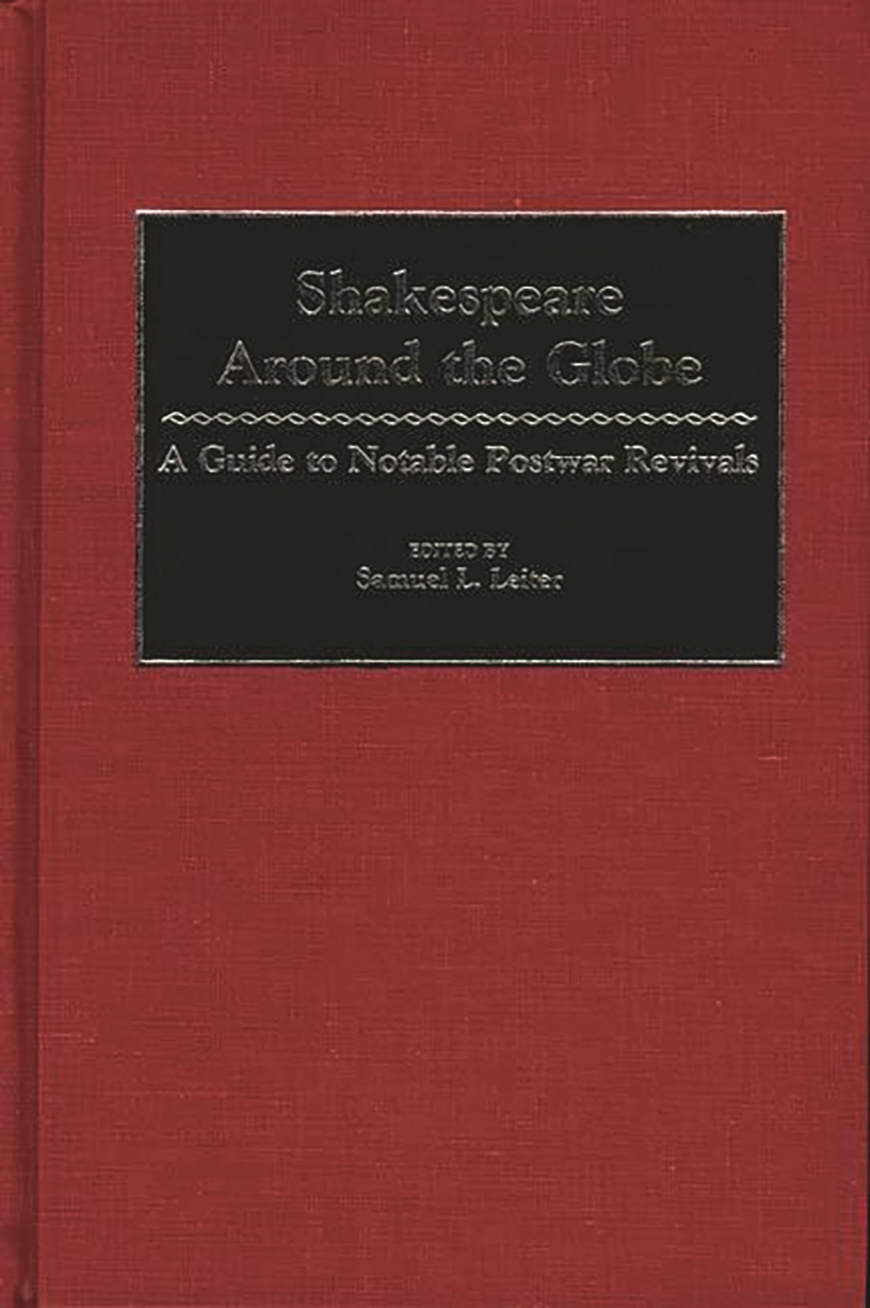 Shakespeare Around the Globe: A Guide to Notable Postwar Revivals