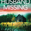 Husband Missing: A completely unputdownable and heart-pounding mystery and suspense thriller (Detective Josie Quinn)