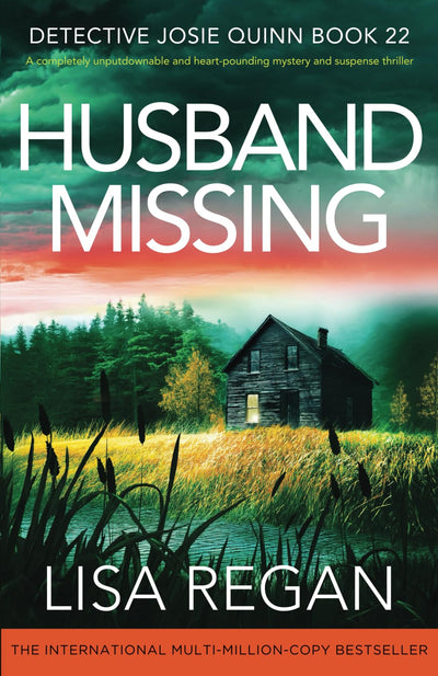 Husband Missing: A completely unputdownable and heart-pounding mystery and suspense thriller (Detective Josie Quinn)