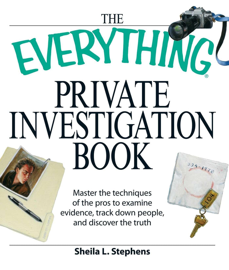 The Everything Private Investigation Book: Master the techniques of the pros to examine evidence, trace down people, and discover the truth (Everything Series)
