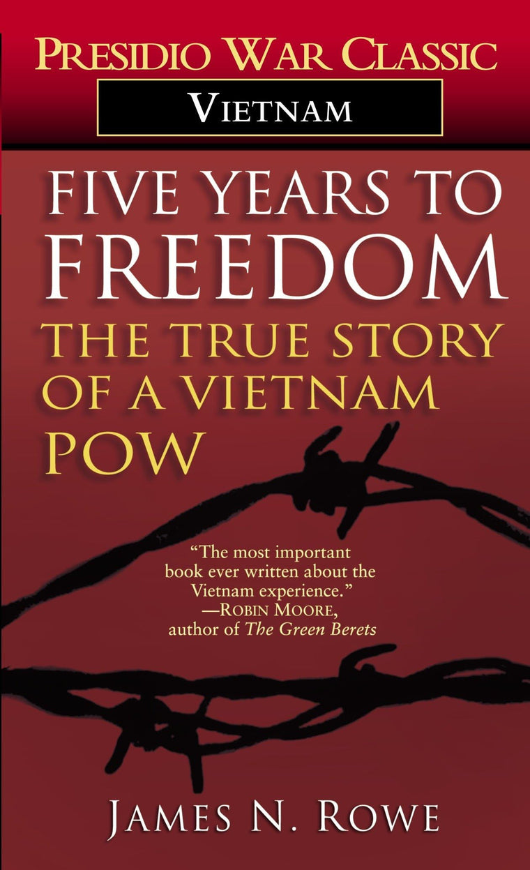 Five Years to Freedom: The True Story of a Vietnam POW by Ro
