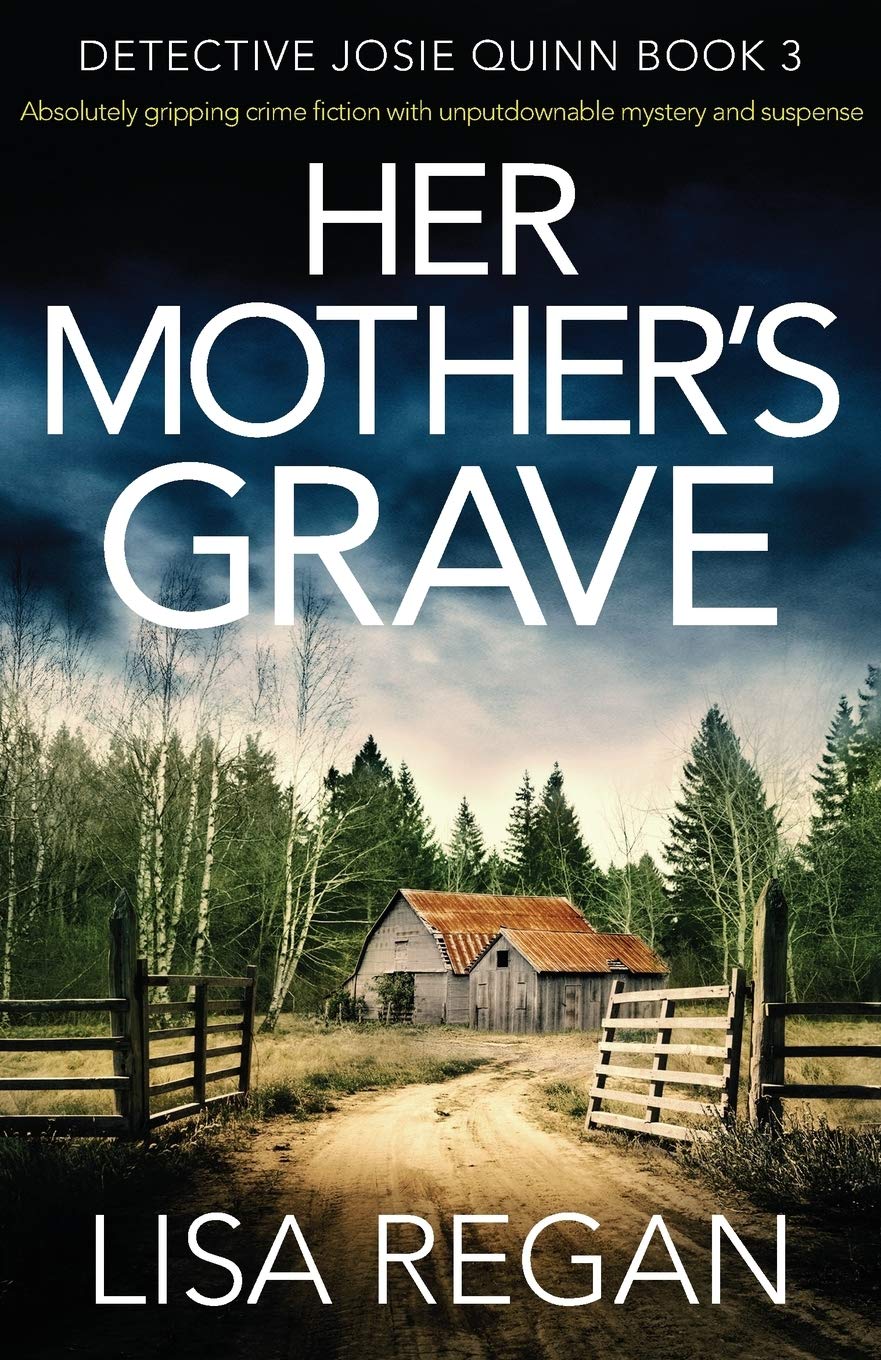 Her Mother's Grave: Absolutely gripping crime fiction with unputdownable mystery and suspense (Detective Josie Quinn)