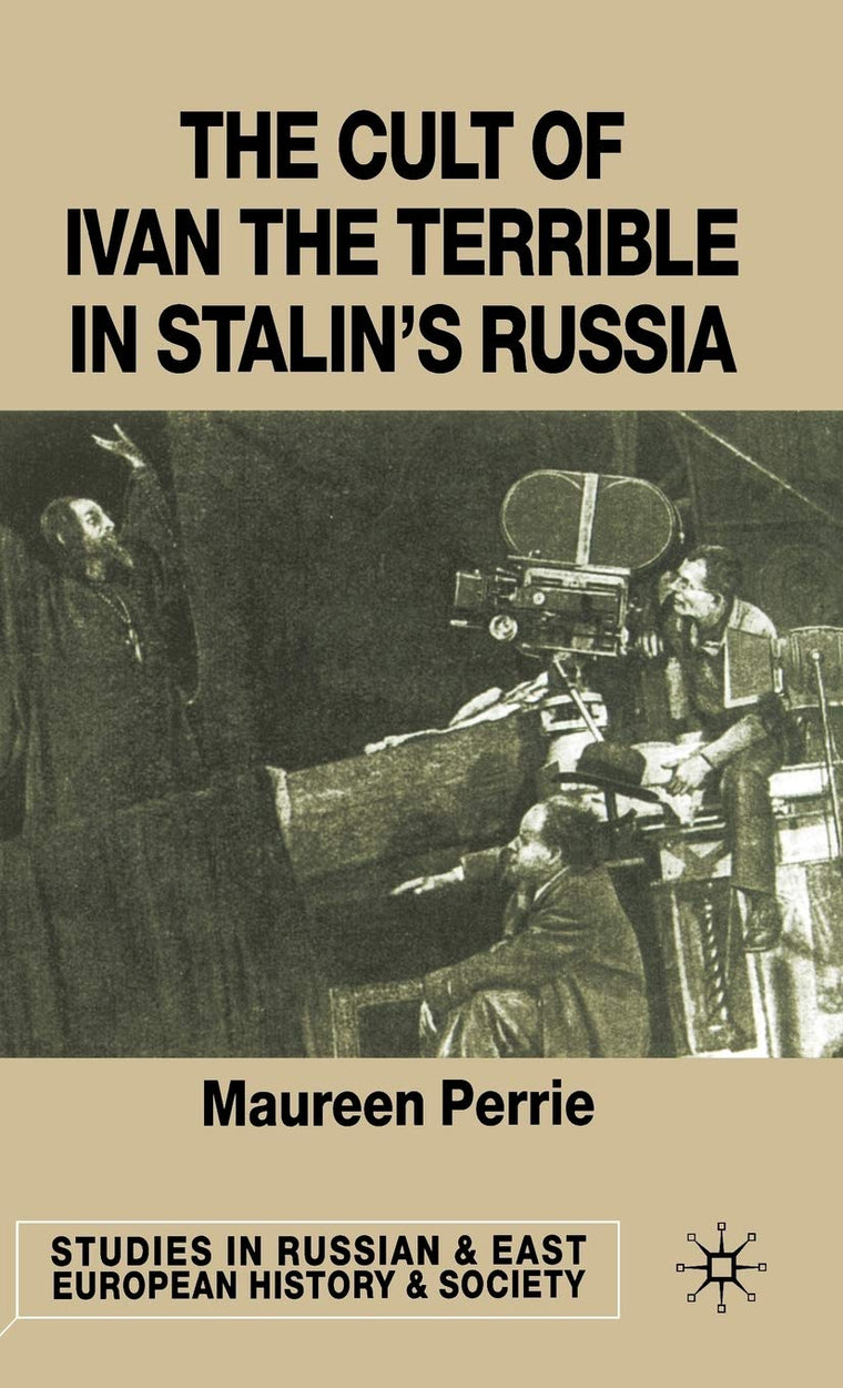 The Cult of Ivan the Terrible in Stalin's Russia (Studies in Russian and East European History and Society)