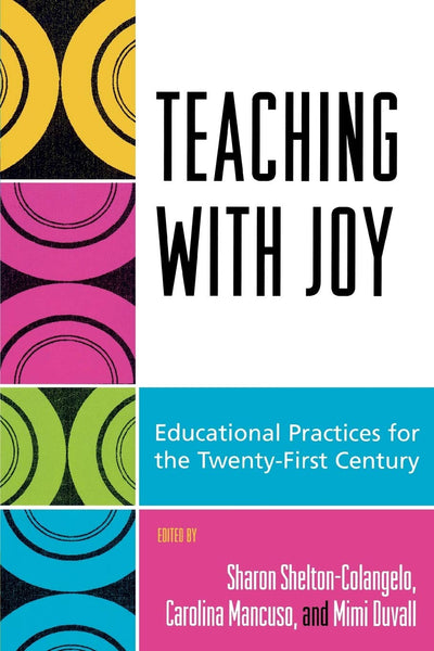 Teaching with Joy: Educational Practices for the Twenty-First Century