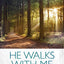 He Walks with Me: Enjoying the Abiding Presence of God