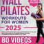 Wall Pilates Workouts for Women: Over 80 STEP-BY-STEP VIDEOS and Illustrations Easy to Follow. 30-Day Challenge with Training Program Included! The Complete Guide for Women of all Ages.