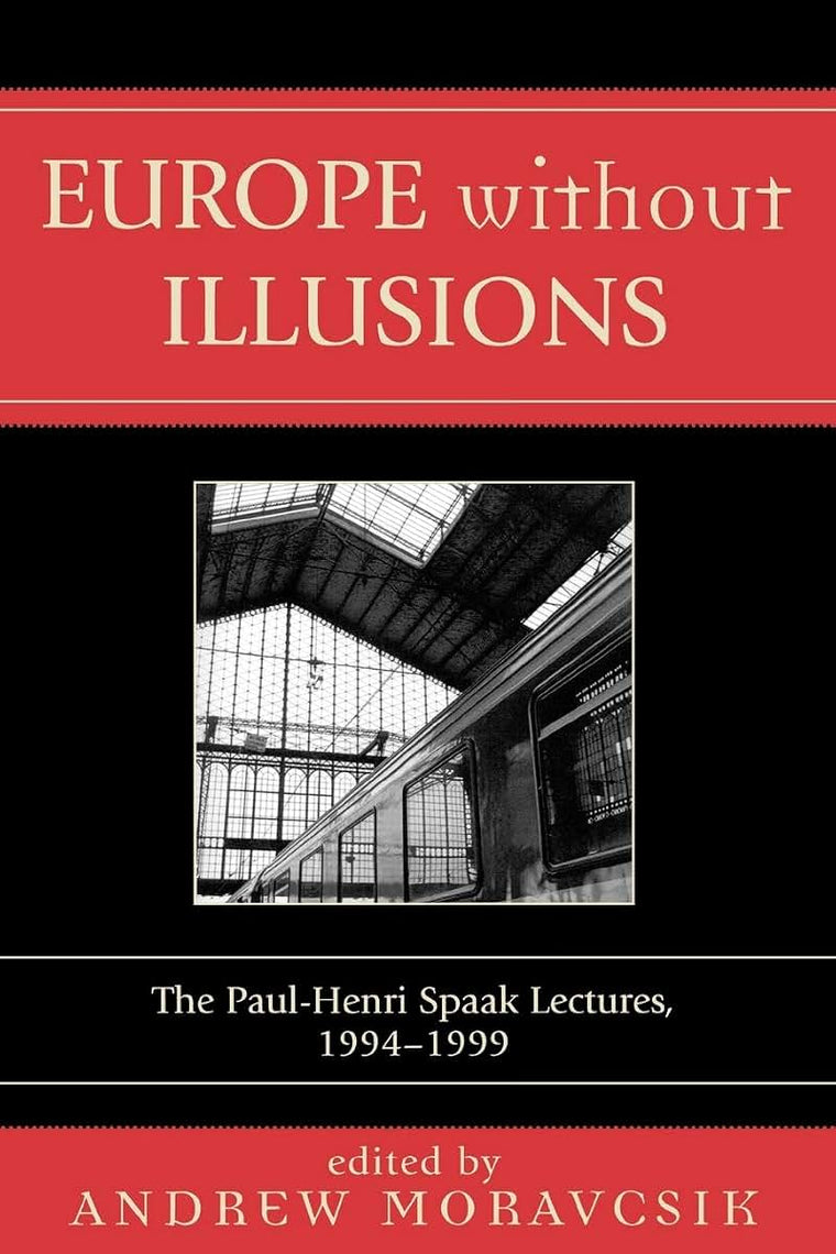 Europe without Illusions: The Paul-Henri Spaak Lectures, 1994-1999