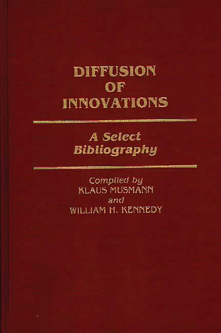 Diffusion of Innovations: A Select Bibliography (Bibliographies and Indexes in Sociology)