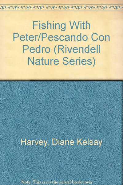Fishing With Peter/Pescando Con Pedro (Rivendell Nature Series) (English and Spanish Edition)