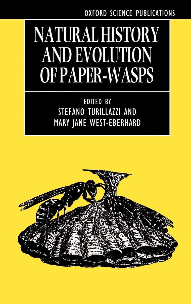 Natural History and Evolution of Paper-Wasps (Oxford Science Publications)