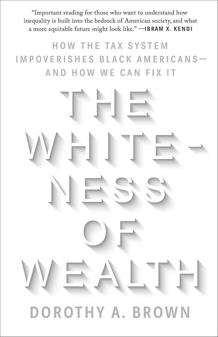 The Whiteness of Wealth: How the Tax System Impoverishes Black Americans--and How We Can Fix It