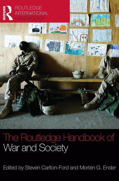 The Routledge Handbook of War and Society: Iraq and Afghanistan (Routledge International Handbooks)