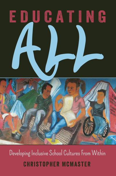 Educating All: Developing Inclusive School Cultures From Within (Inclusion and Teacher Education)