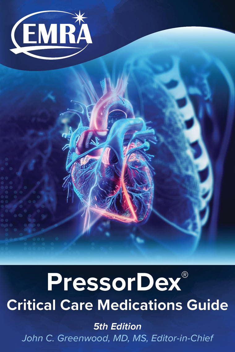 EMRA PressorDex: Critical Care Medications Guide, 5th Edition