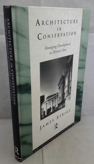 Architecture in Conservation: Managing Development at Historic Sites (Heritage: Care-Preservation-Management)