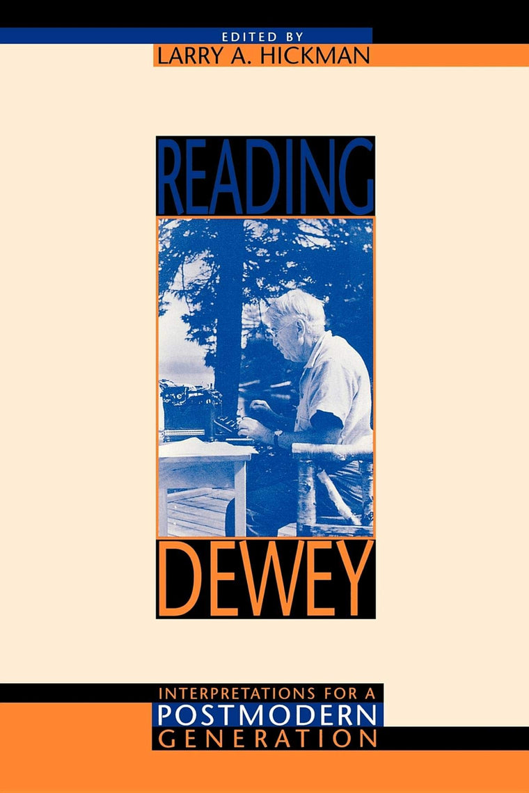 Reading Dewey: Interpretations for a Postmodern Generation