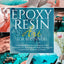 Epoxy Resin Art for Beginners: A Guide with Simple and Step-by-Step Instructions for Working with Resin Including the Coolest Resin Projects to Create
