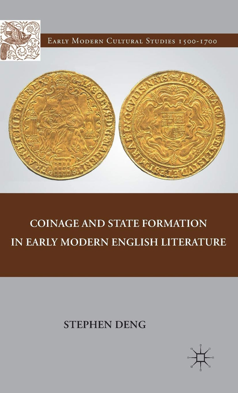 Coinage and State Formation in Early Modern English Literature (Early Modern Cultural Studies 1500-1700)