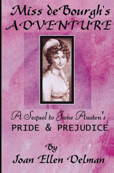 Miss de Bourgh's Adventure: A sequel to Jane Austen's Pride & Prejudice