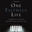 One Faithful Life: A Harmony of the Life and Letters of Paul
