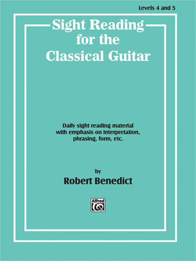 Sight Reading for the Classical Guitar, Level IV-V: Daily Sight Reading Material with Emphasis on Interpretation, Phrasing, Form, and More