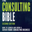 The Consulting Bible: How to Launch and Grow a Seven-Figure Consulting Business