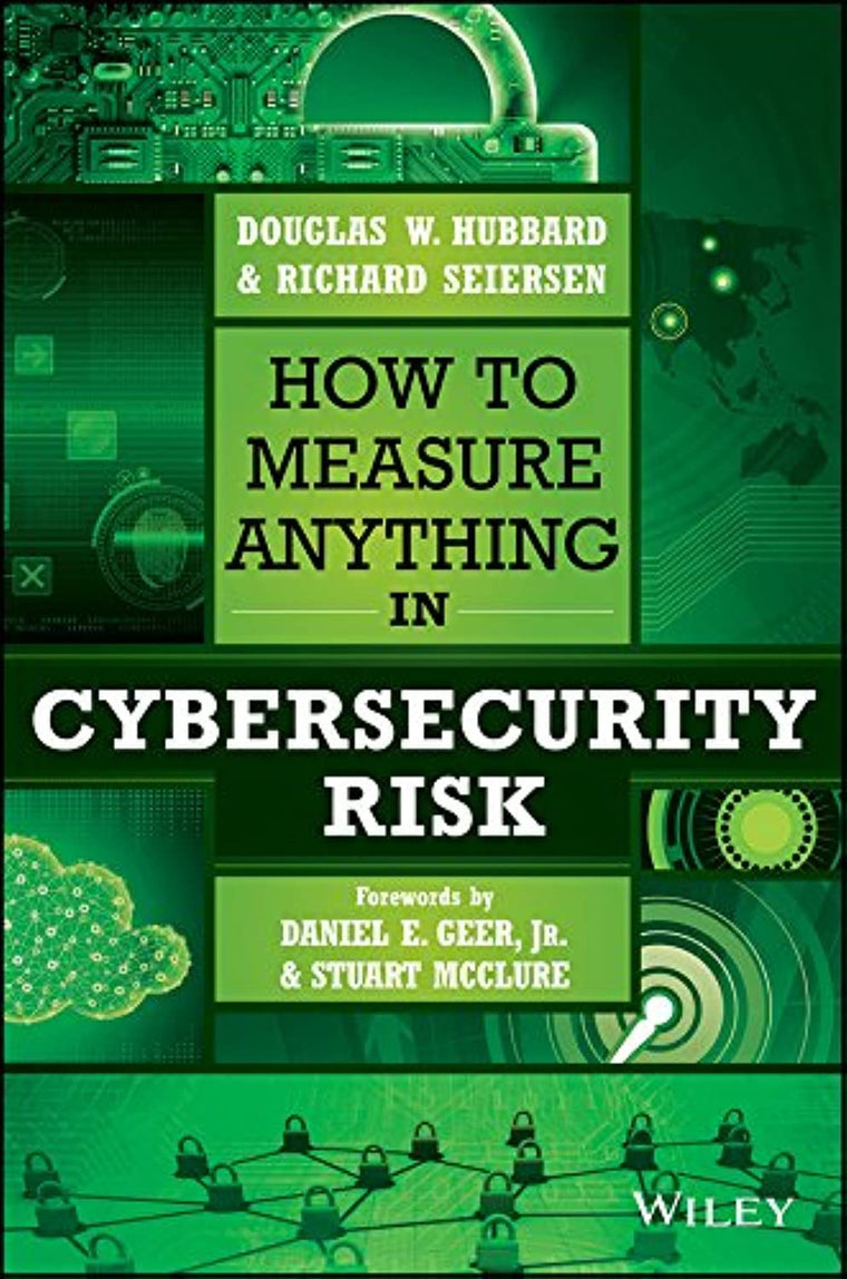 How to Measure Anything in Cybersecurity Risk by Hubbard