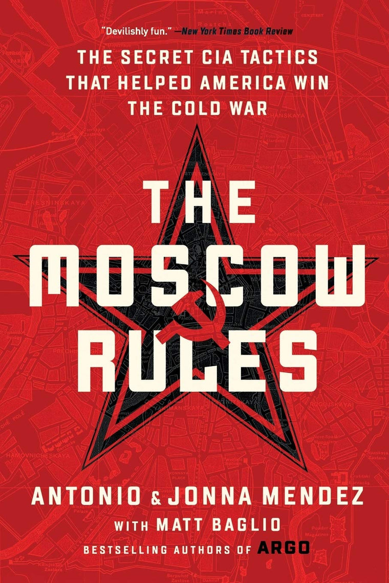 Moscow Rules by Antonio Mendez