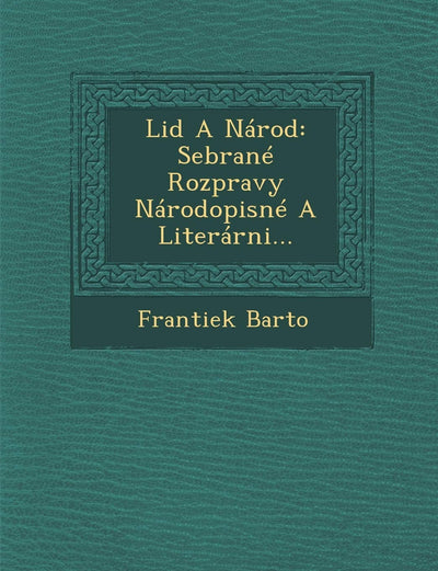 Lid a Narod: Sebrane Rozpravy Narodopisne a Literarni... (Czech and English Edition)