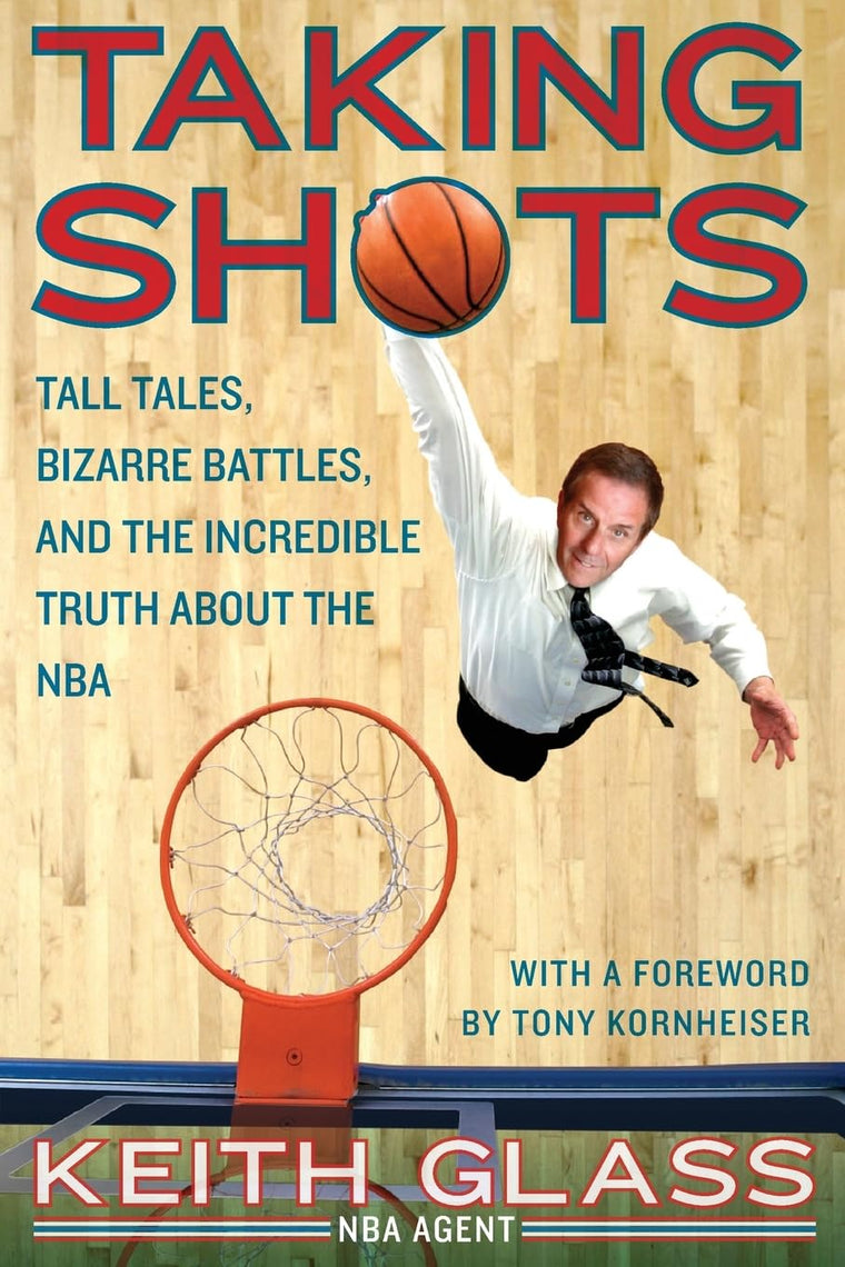 Taking Shots: Tall Tales, Bizarre Battles, and the Incredible Truth About the NBA