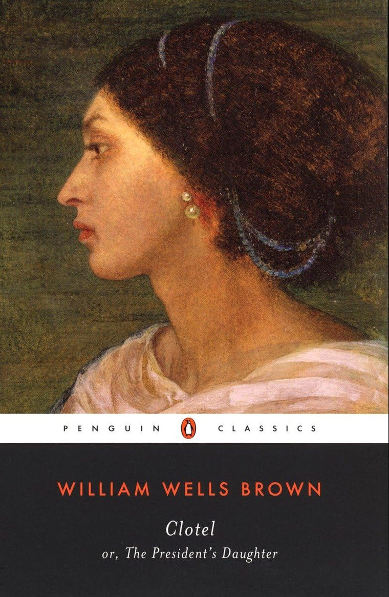 Clotel: or, The President's Daughter (Penguin Classics)