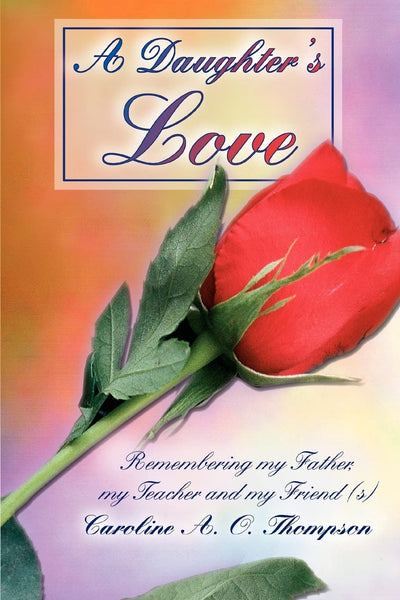 A Daughter's Love: Remembering my Father, my Teacher and my Friend (s)