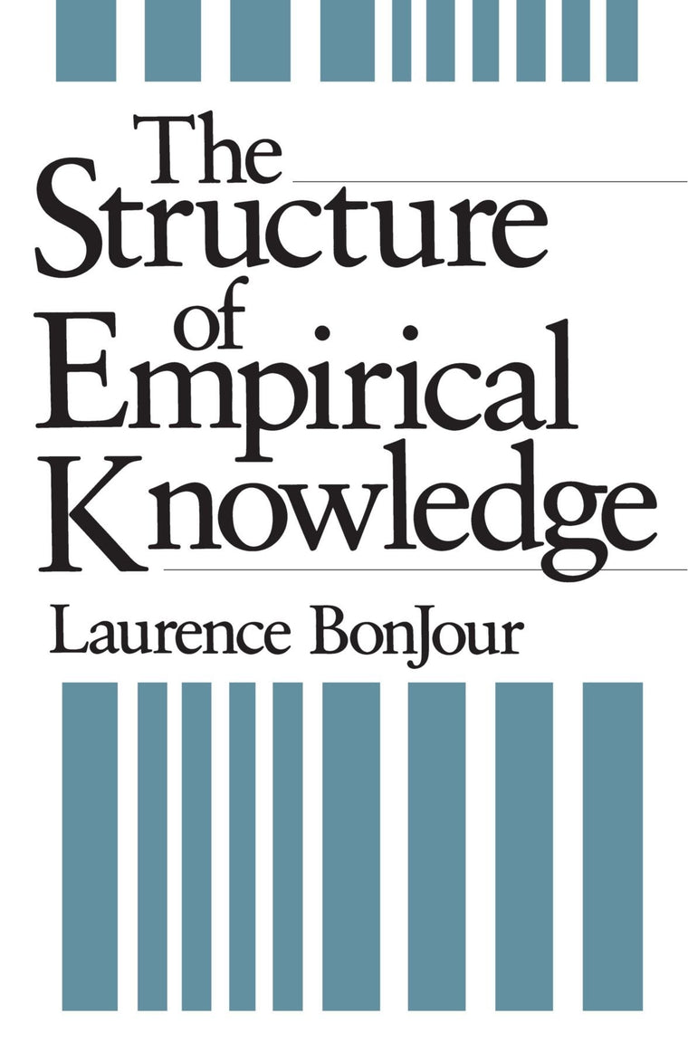 The Structure of Empirical Knowledge by BonJour, Laurence