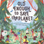 Old Enough to Save the Planet: A Board Book (Changemakers) b
