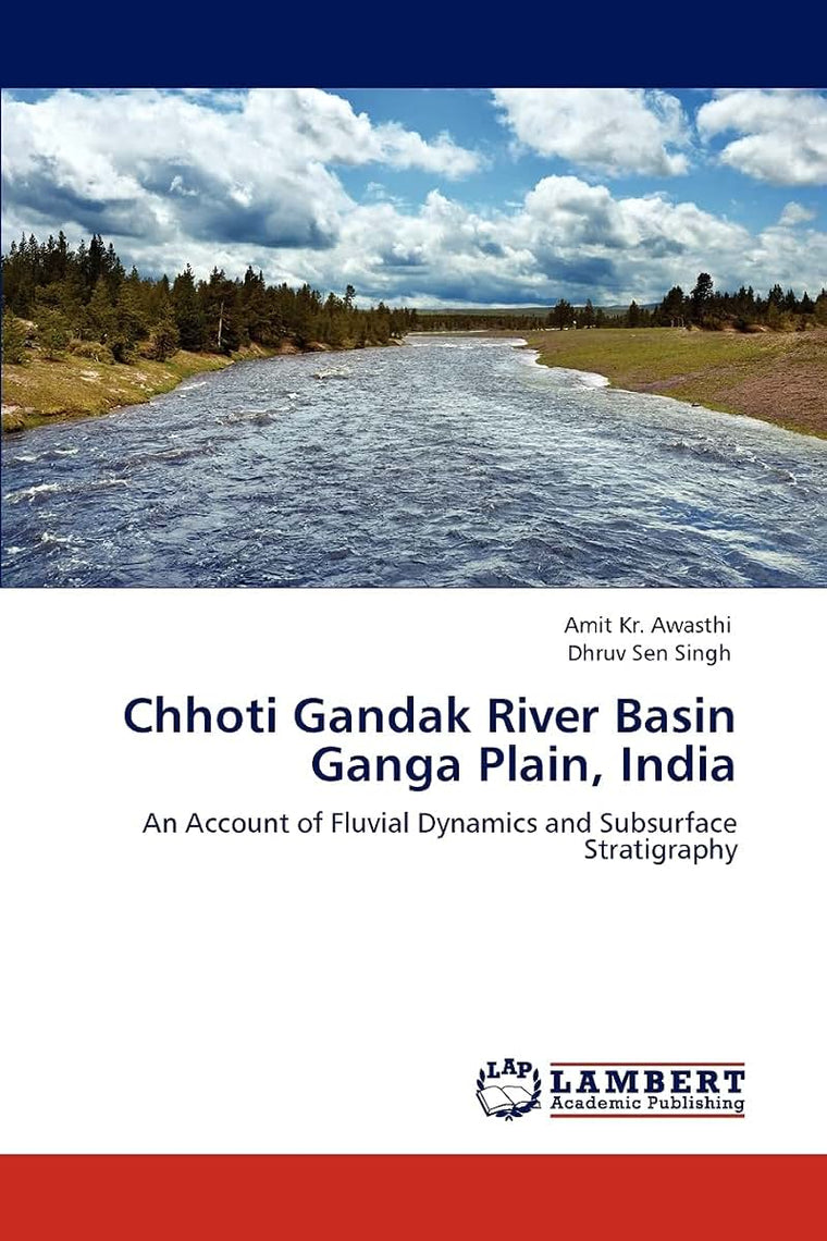 Chhoti Gandak River Basin Ganga Plain, India: An Account of Fluvial Dynamics and Subsurface Stratigraphy