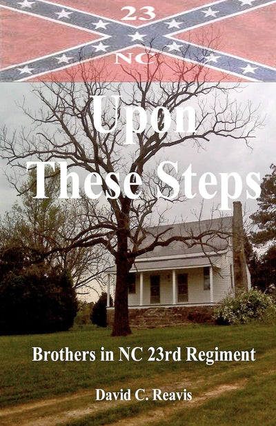 Upon These Steps: Brothers in NC 23rd Regiment