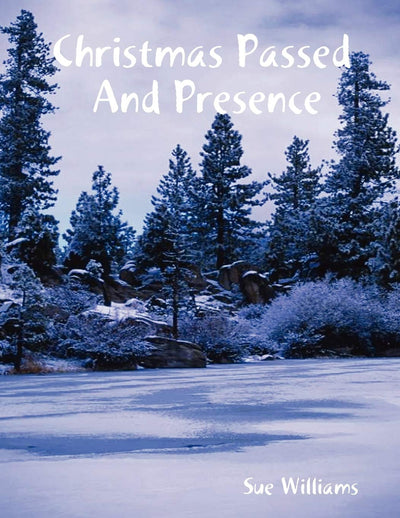 Christmas Passed and Presence