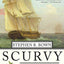 Scurvy: How a Surgeon, a Mariner, and a Gentlemen Solved the Greatest Medical Mystery of the Age of Sail