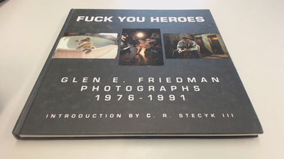Fuck You Heroes: Glen E. Friedman Photographs, 1976-1991