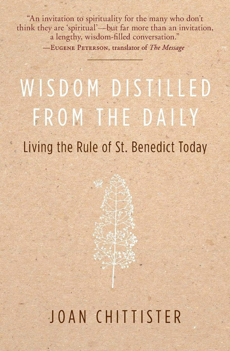 Wisdom Distilled from the Daily: Living the Rule of St. Benedict Today