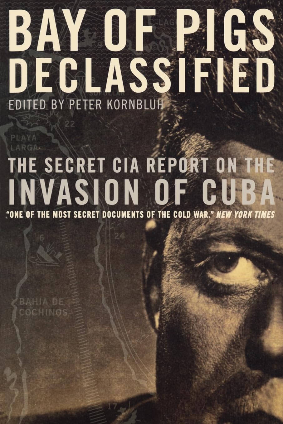 Bay of Pigs Declassified: The Secret CIA Report on the Invasion of Cuba (National Security Archive Documents)