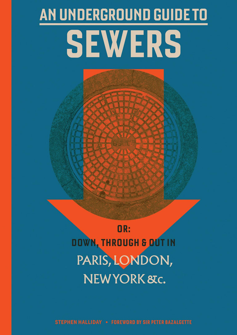 An Underground Guide to Sewers: or: Down, Through and Out in Paris, London, New York, &c. (Mit Press)