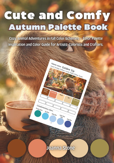 Cute and Comfy Autumn Palette Book: Cozy Animal Adventures in Fall Color Schemes - Color Palette Inspiration and Color Guide for Artists, Colorists and Crafters