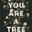 You Are a Tree: And Other Metaphors to Nourish Life, Thought, and Prayer-A Contemplative Meditation on Language in Scripture and Poetry to Find Meaning and Understanding in Our Words