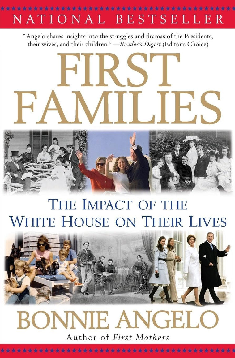 First Families: The Impact of the White House on Their Lives