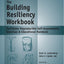 The Building Resiliency Workbook - Reproducible Self-Assessments, Exercises & Educational Handouts (Mental Health & Life Skills Workbook Series)