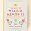The Art of Making Memories: How to Create and Remember Happy Moments (The Happiness Institute Series)