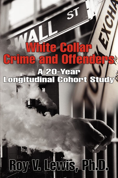 White Collar Crime and Offenders: A 20-Year Longitudinal Cohort Study