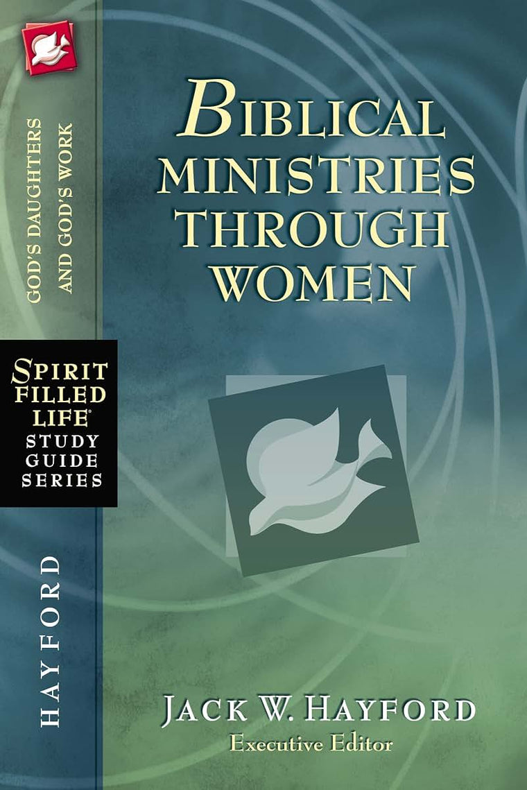 Biblical Ministries Through Women: God's Daughters and God's Work (Spirit-Filled Life Study Guide Series)
